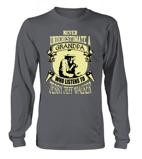 Never Underestimate A Grandpa Who Listens To Jerry Jeff Walker Long sleeved Unisex