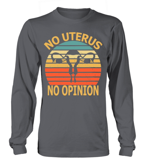 No Uterus No Opinion Vintage Womens Rights Long sleeved Unisex