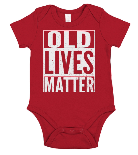 Funny Old Lives Matter T Shirt Men Women Elderly Seniors Short Sleeve Baby One-Piece