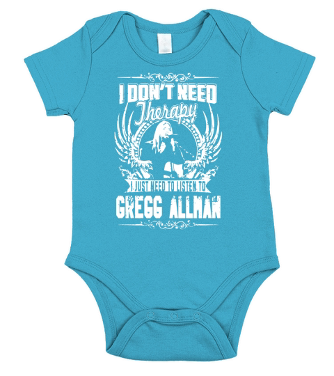 I Dont Need therapy i Just Need To Listen To Gregg Allman TShirt Short Sleeve Baby One-Piece