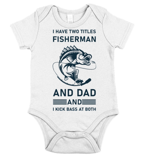 I Have Two Titles Fisherman Dad Bass Fishing Short Sleeve Baby One-Piece