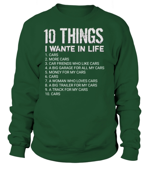 10 things I want in life cars lover gift more car Sweatshirt Unisex