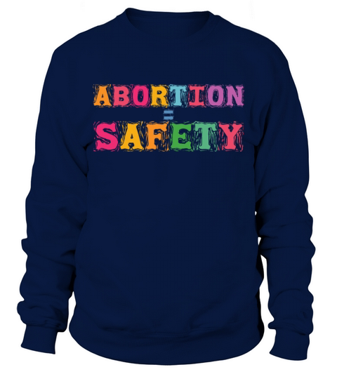 Abortion Means Safety Pro Choice Pro Roe Womens Ri Sweatshirt Unisex