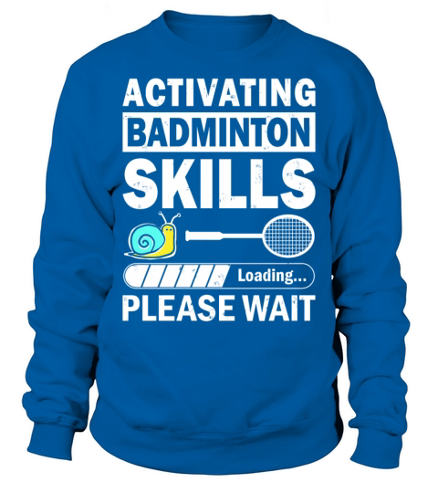 Activating Badminton Skills Funny Quote Sweatshirt Unisex