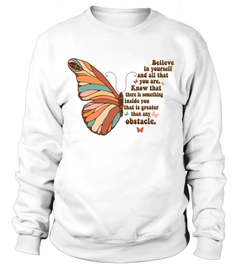 Believe in Yourself Motivational Quote Gift Sweatshirt Unisex
