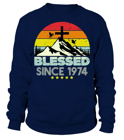 Blessed Since 1974 Vintage Christian Birthday Sweatshirt Unisex