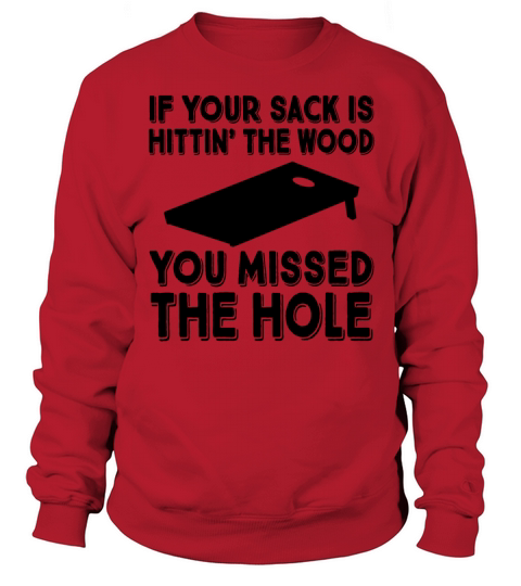 Cornhole Funny Quote If Your Sack Missed The Hole Sweatshirt Unisex