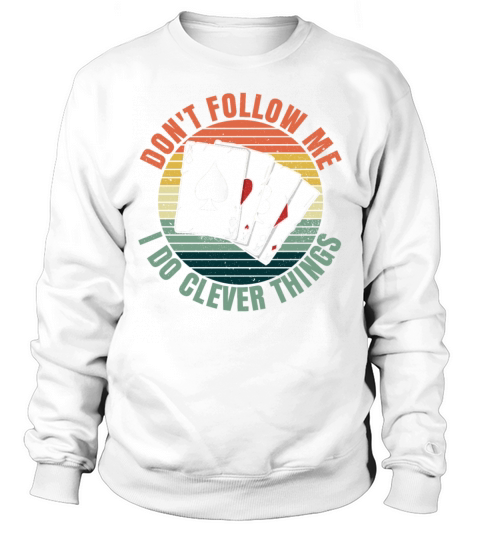 Dont follow me - I do clever things Quote for a Sweatshirt Unisex