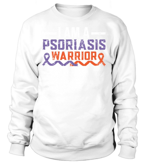 I Am A Psoriasis Warrior Skin Disease Psoriasis Sweatshirt Unisex