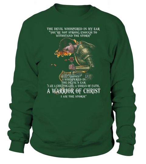I Am A Warrior Of Christ The Storm Devil Whispered Sweatshirt Unisex