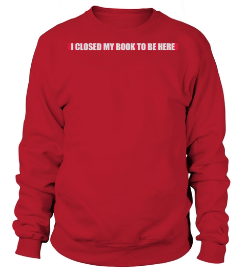 I closed my book Sweatshirt Unisex