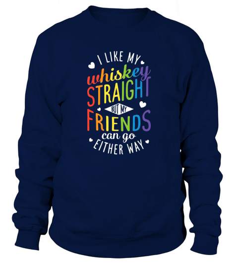 I Like My Whiskey Straight Lesbian Gay Pride Lgbt shirt Sweatshirt Unisex