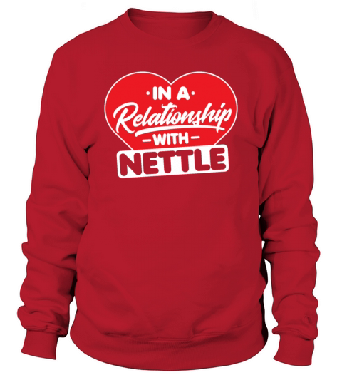 In a Relationship with Nettles - Funny Nettle Sweatshirt Unisex