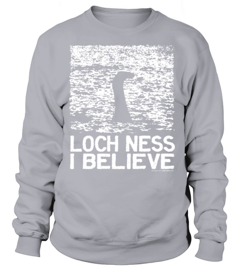 Loch Ness I Believe Intriguing Image Slogan Sweatshirt Unisex