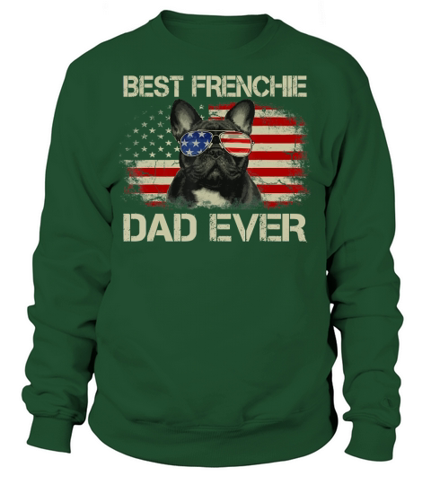 Mens Best Frenchie Dad Ever Bulldog American Flag Gift T-Shirt Sweatshirt Unisex