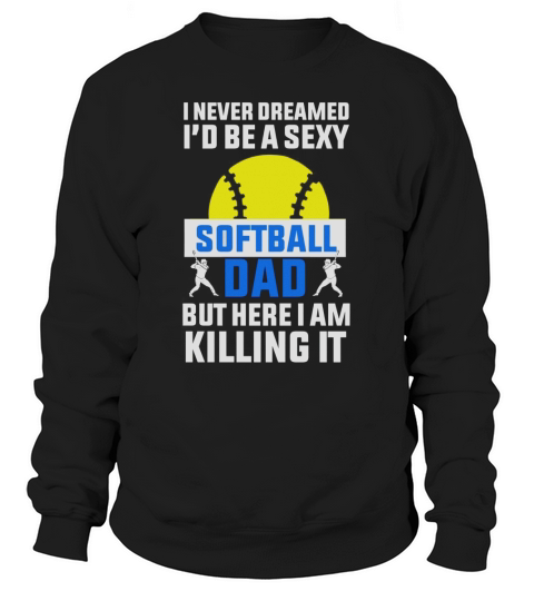 Mens Softball Dad Funny T-Shirt Black Men B075VBGKLF 1 Sweatshirt Unisex