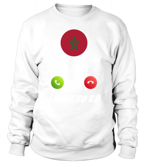 Morocco is calling Is calling Flag Saying Sweatshirt Unisex