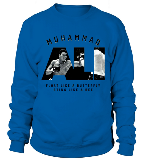Muhammad Ali Float Like A Butterfly Sting Like A Bee shirt Sweatshirt Unisex