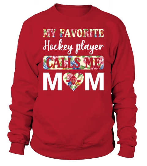 My Favorite Hockey Player Calls Me Mom Funny Sweatshirt Unisex