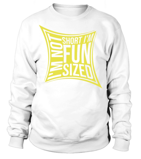 Not short fun sized Sweatshirt Unisex