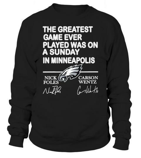 Philadelphia Eagles the greatest game ever played was on a Sunday Sweatshirt Unisex