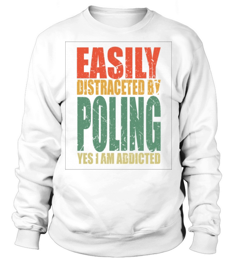 Poling Saying Funny Sweatshirt Unisex