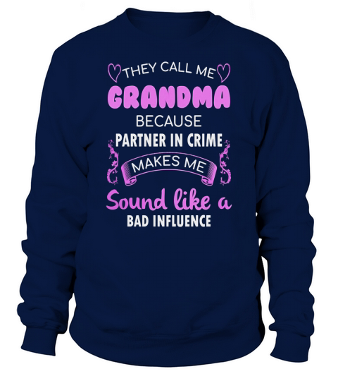They Call Me Grandma Because Partner In Crime T-Shirt Sweatshirt Unisex