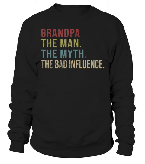 Vintage Grandpa The Man The Myth The Bad Influence Sweatshirt Unisex