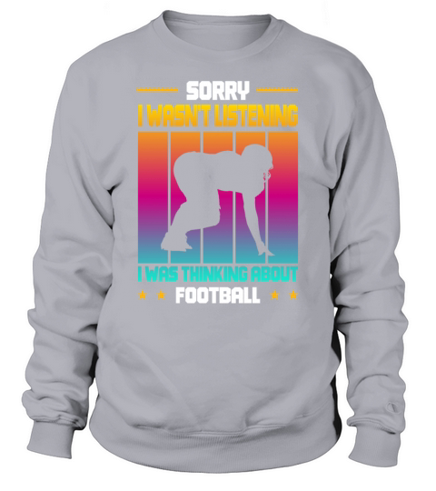 Wasnt Listening Was Thinking About Football Sweatshirt Unisex