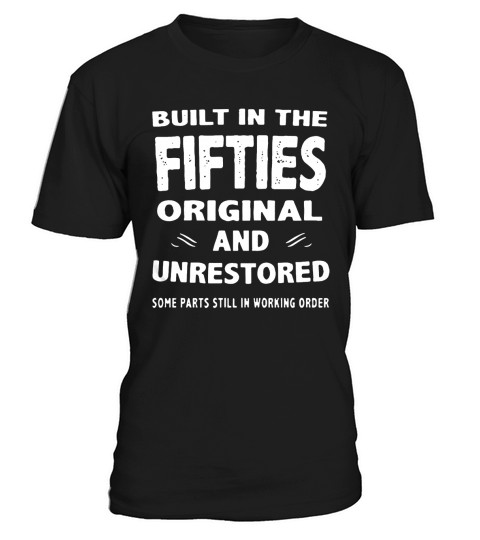 Built in the fifties original and unrestored some T-Shirt T-Shirt Unisex
