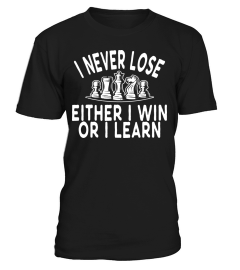 Chess - I never lose either I win or I learn T-Shirt Unisex