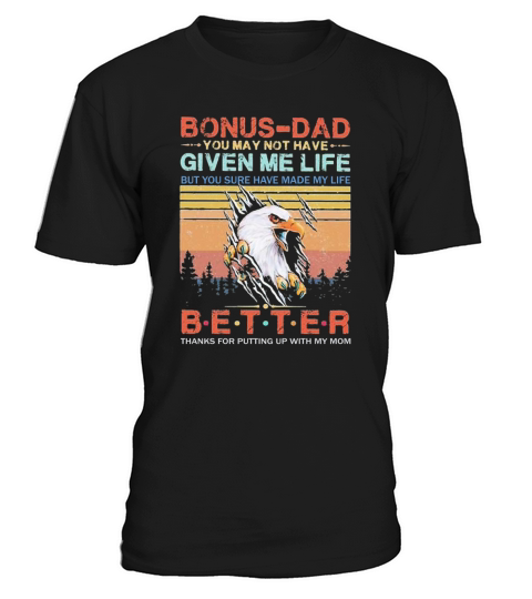 Eagle bonus-dad better thanks for putting up with my mom vintage T-Shirt Unisex