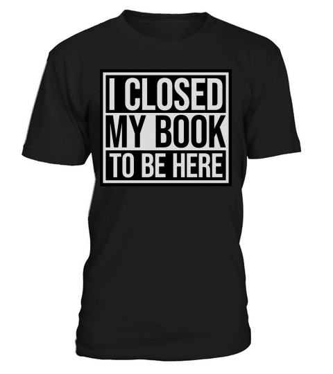 I closed my book T-Shirt Unisex