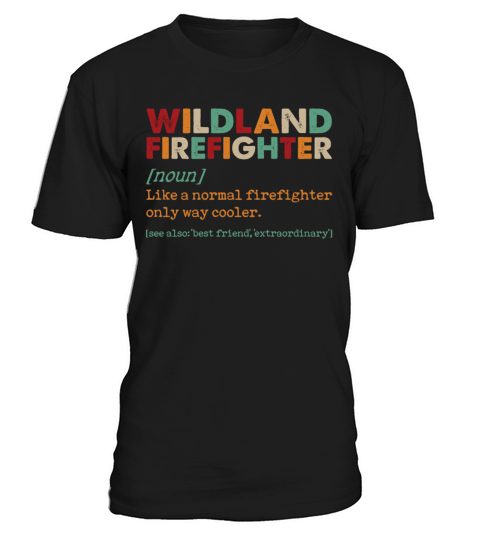 Wildland Firefighter Like Normal Only Way Cooler T-Shirt Unisex