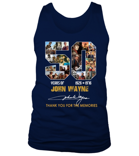 50 Years Of John Wayne 1926-1976 Thank You For The Memories Signature shirt Tank Top Unisex