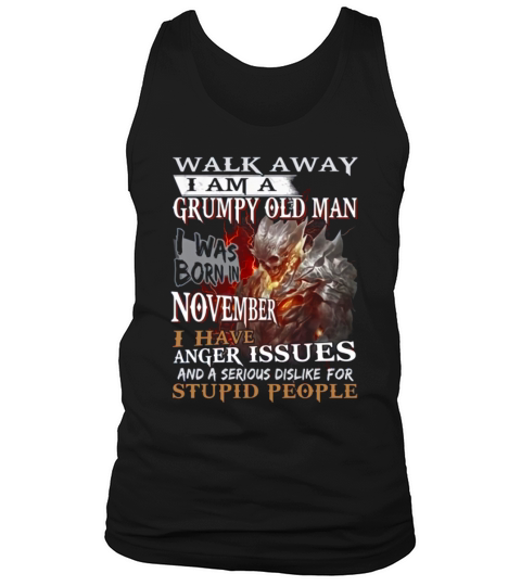 Demon warrior walk away i am a grumpy old man i was born in november shirt Tank Top Unisex