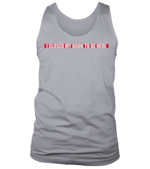 I closed my book Tank Top Unisex