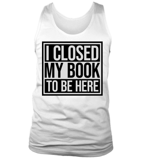 I closed my book Tank Top Unisex