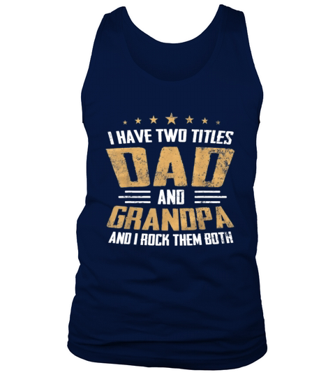 I Have Two Titles Dad And Grandpa I Rock Them Both shirt Tank Top Unisex