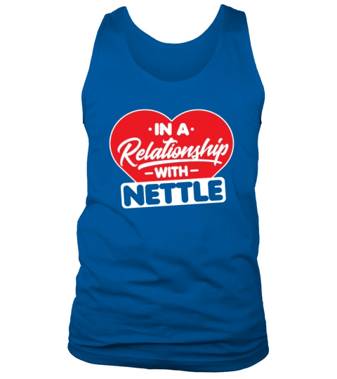 In a Relationship with Nettles - Funny Nettle Tank Top Unisex