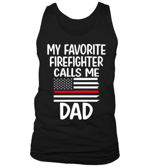 My Favorite Firefighter Calls Me Dad Tank Top Unisex