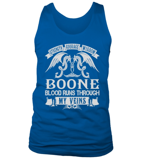 Strength Courage Wisdom BOONE Blood Runs Through My Veins Name Shirts Tank Top Unisex