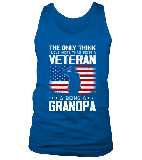 The Only Think  i love more than being a veteran is being a grandpa Tank Top Unisex