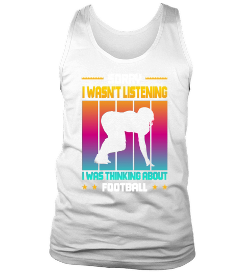Wasnt Listening Was Thinking About Football Tank Top Unisex
