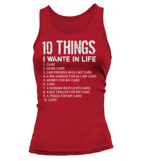10 things I want in life cars lover gift more car Tank top Woman