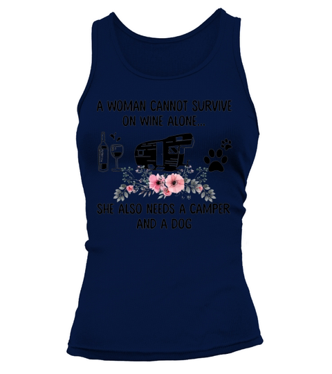 A woman cannot survive on wine alone she also needs a camper dog shirt Tank top Woman