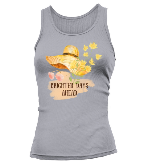 Brighter Days Ahead Motivational Quote Gift Tank top Woman