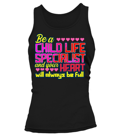 Child Life Specialist Your Heart Will Be Full Tank top Woman