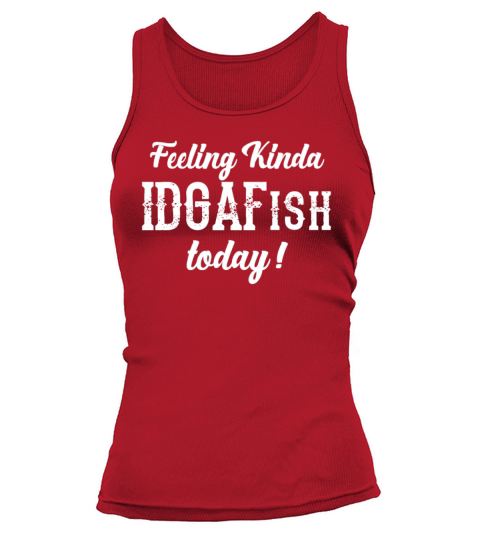 Feeling Kinda Idgafish Today Funny Sarcastic Women Tank top Woman