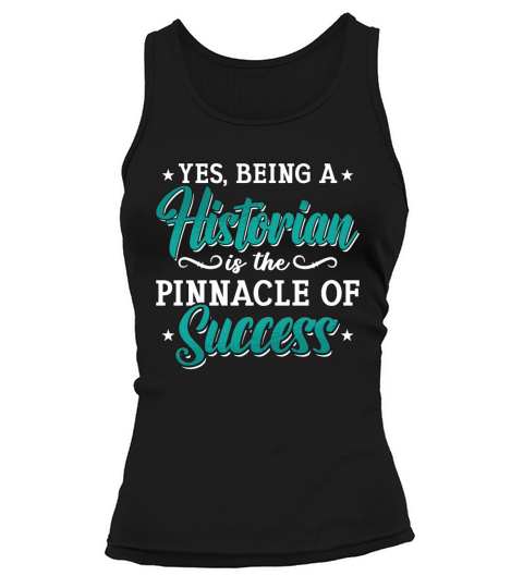Historian Yes Being A Historian Student Historians Tank top Woman
